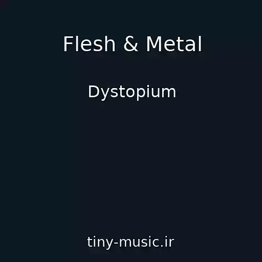 کاور آهنگ Flesh & Metal از Dystopium