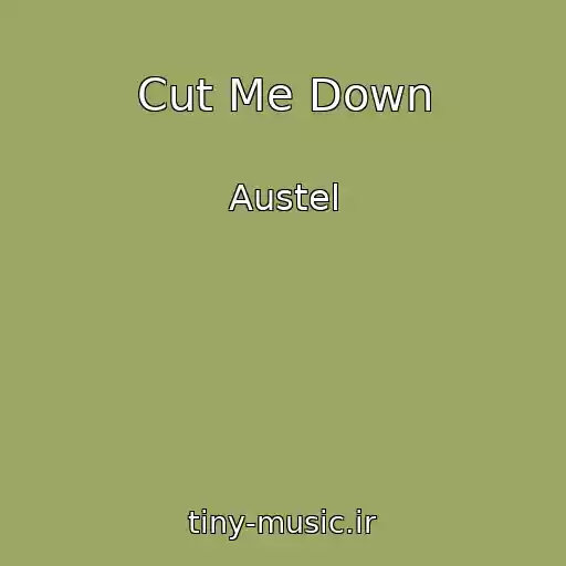 کاور آهنگ Cut Me Down از Austel