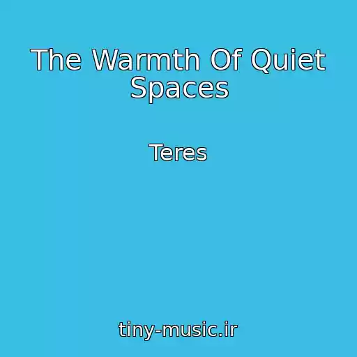 کاور آهنگ The Warmth Of Quiet Spaces از Teres