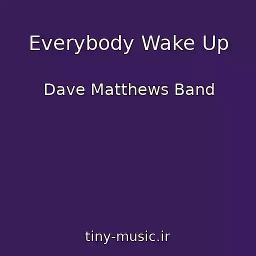 کاور آهنگ Everybody Wake Up از Dave Matthews Band