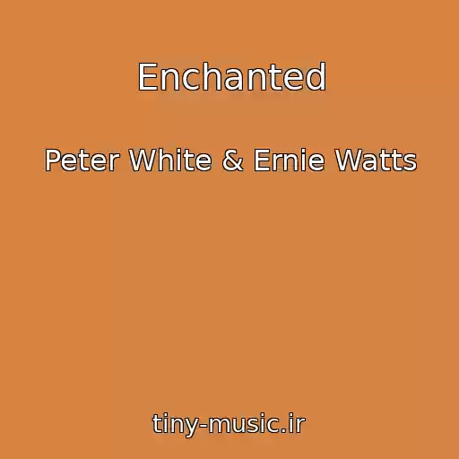 کاور آهنگ Enchanted از Peter White & Ernie Watts