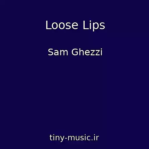 کاور آهنگ Loose Lips از Sam Ghezzi