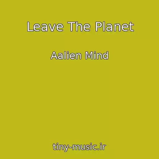 کاور آهنگ Leave The Planet از Aalien Mind