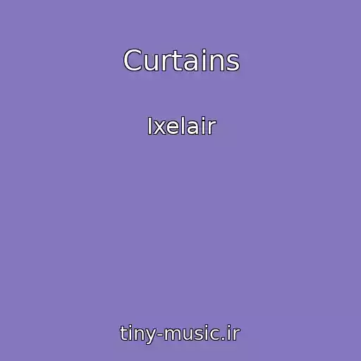کاور آهنگ Curtains از Ixelair