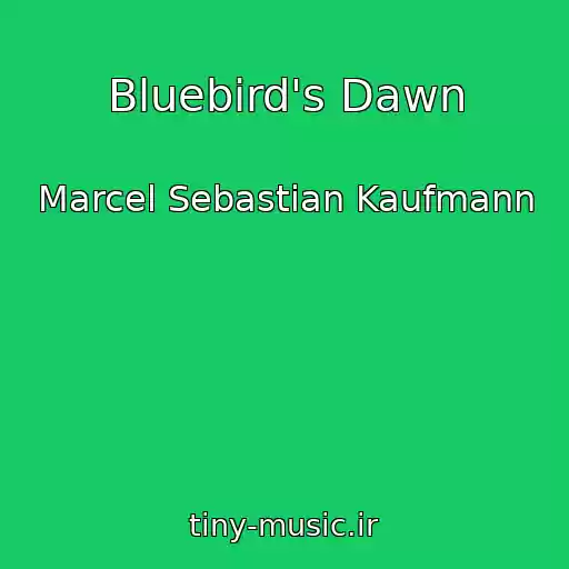 کاور آهنگ Bluebird's Dawn از Marcel Sebastian Kaufmann