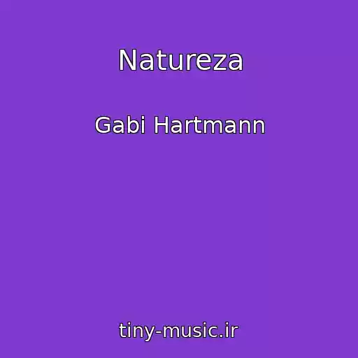 کاور آهنگ Natureza از Gabi Hartmann