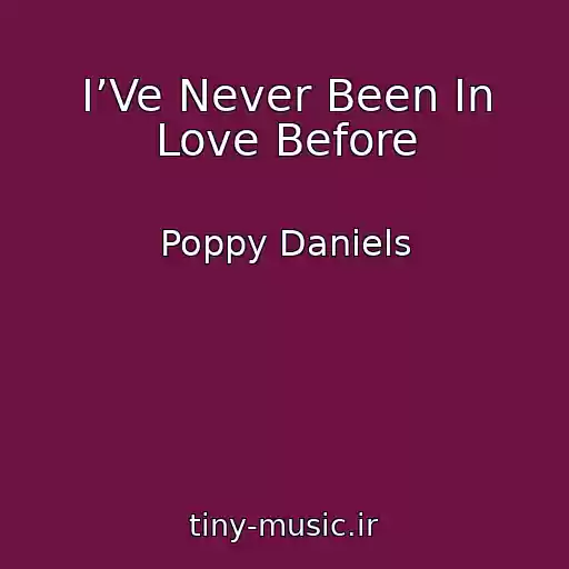 کاور آهنگ I’Ve Never Been In Love Before از Poppy Daniels