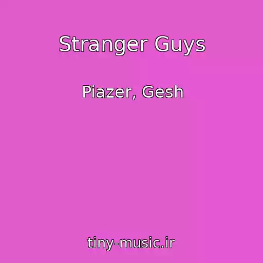 کاور آهنگ Stranger Guys از Piazer, Gesh