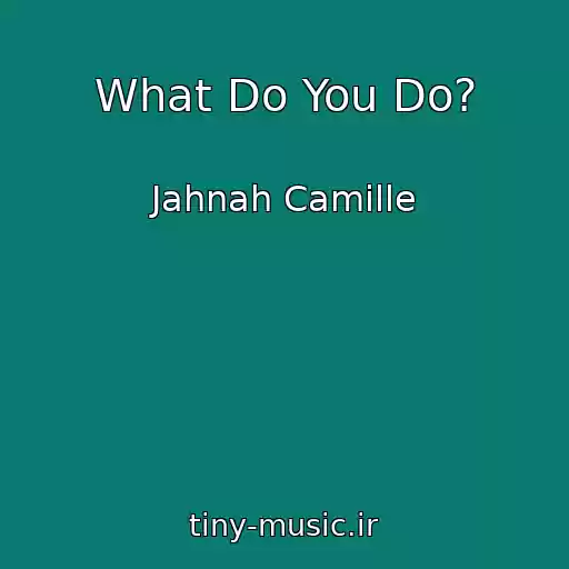 کاور آهنگ What Do You Do? از Jahnah Camille