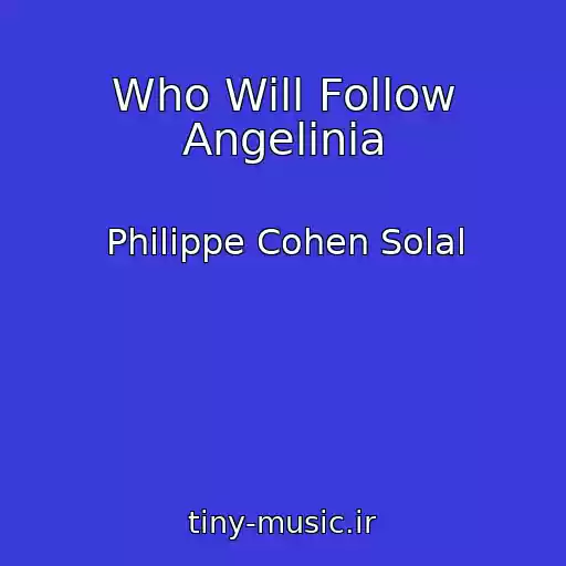 کاور آهنگ Who Will Follow Angelinia از Philippe Cohen Solal