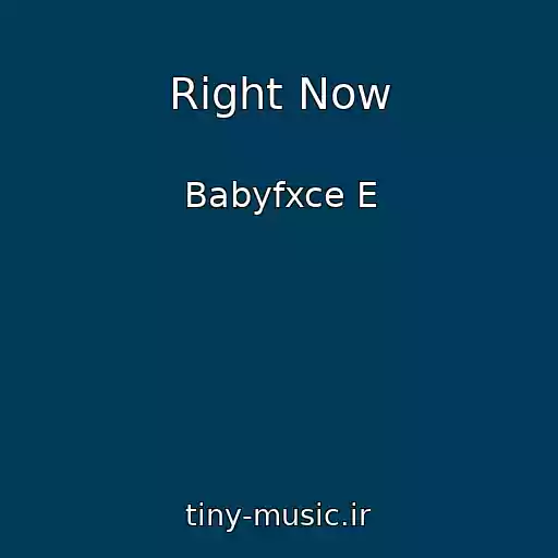 کاور آهنگ Right Now از Babyfxce E