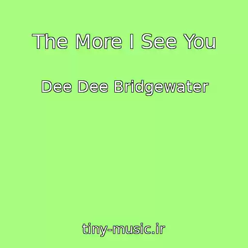 کاور آهنگ The More I See You از Dee Dee Bridgewater