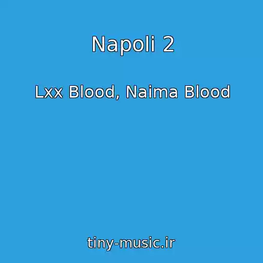 کاور آهنگ Napoli 2 از Lxx Blood, Naima Blood