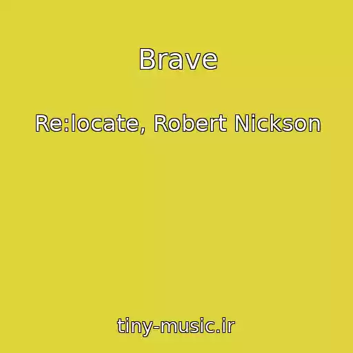 کاور آهنگ Brave از Re:locate, Robert Nickson