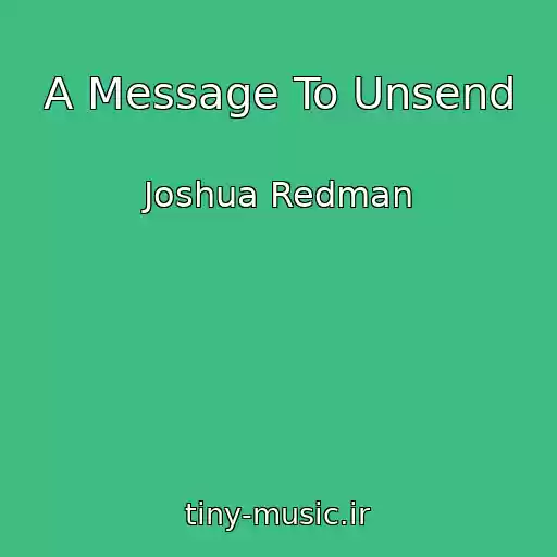 کاور آهنگ A Message To Unsend از Joshua Redman