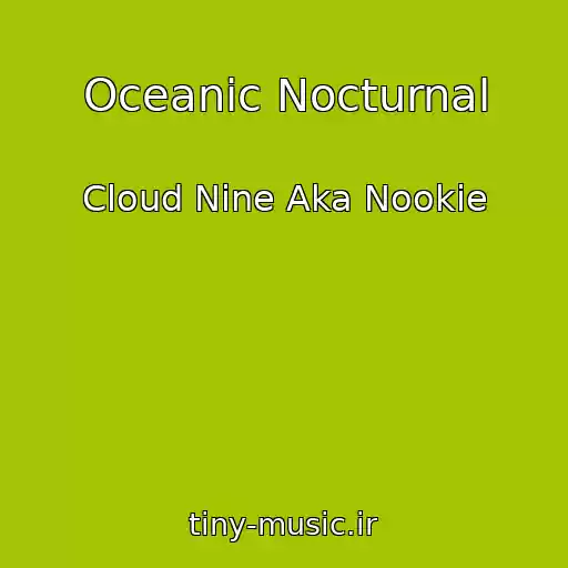 کاور آهنگ Oceanic Nocturnal از Cloud Nine Aka Nookie
