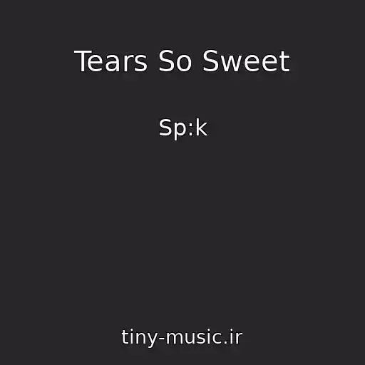 کاور آهنگ Tears So Sweet از Sp:k