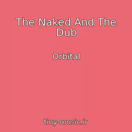کاور آهنگ The Naked And The Dub از Orbital
