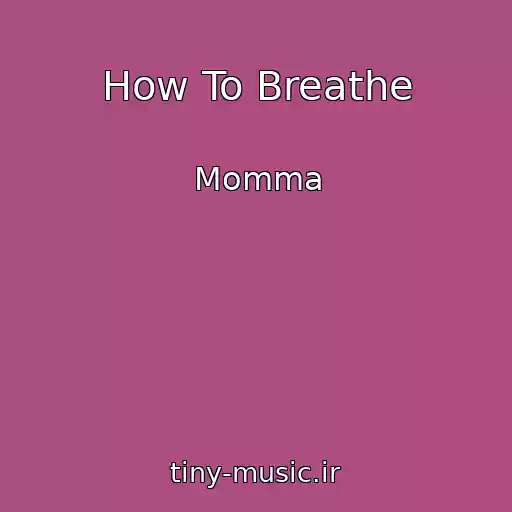 کاور آهنگ How To Breathe از Momma