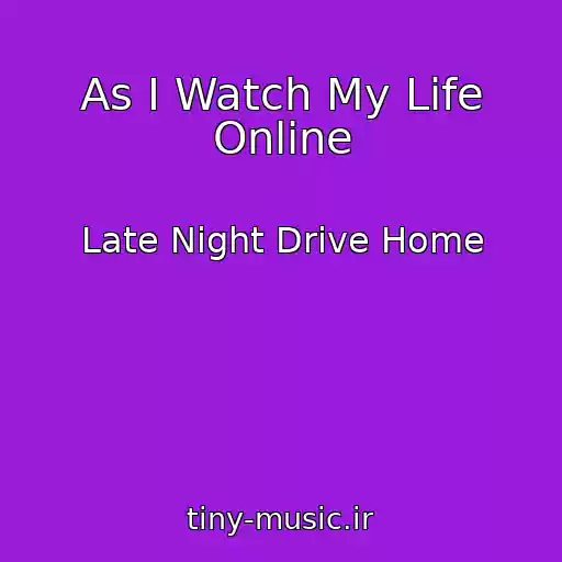 کاور آهنگ As I Watch My Life Online از Late Night Drive Home