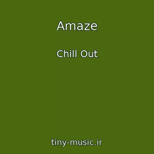 کاور آهنگ Amaze از Chill Out