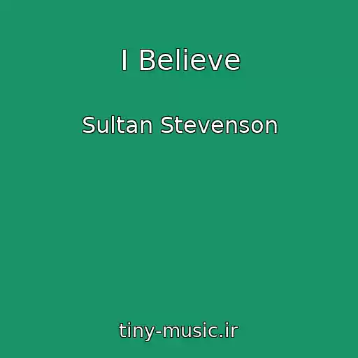 کاور آهنگ I Believe از Sultan Stevenson