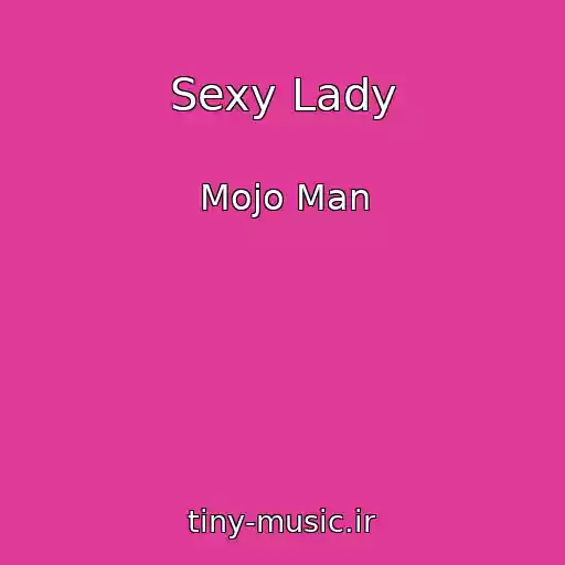 کاور آهنگ Sexy Lady از Mojo Man