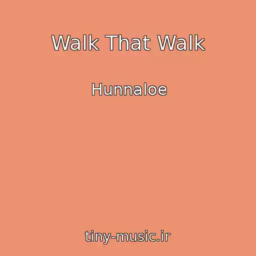 کاور آهنگ Walk That Walk از Hunnaloe