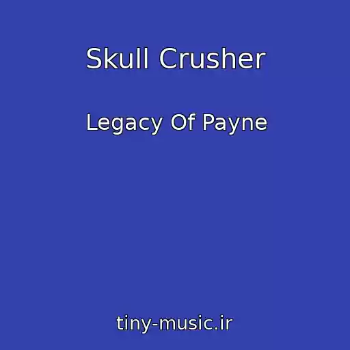 کاور آهنگ Skull Crusher از Legacy Of Payne