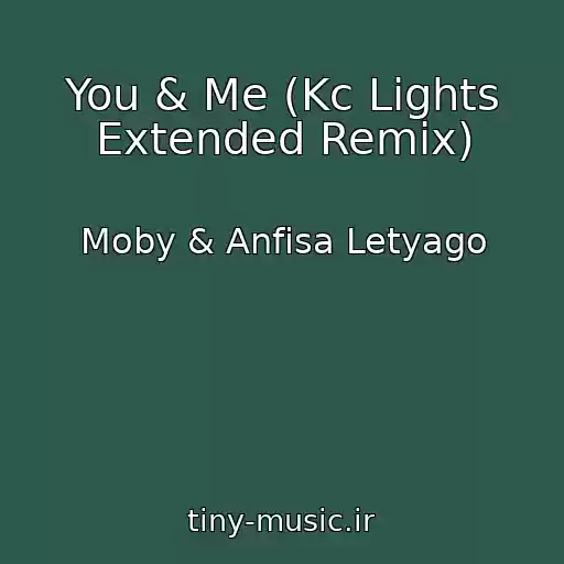 کاور آهنگ You & Me (Kc Lights Extended Remix) از Moby & Anfisa Letyago
