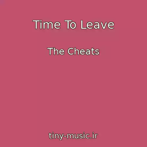 کاور آهنگ Time To Leave از The Cheats