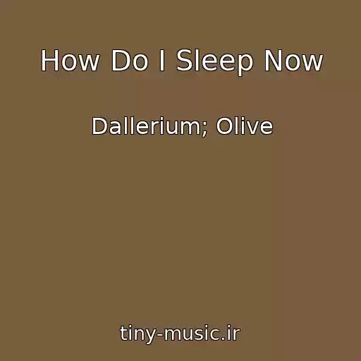 کاور آهنگ How Do I Sleep Now از Dallerium; Olive
