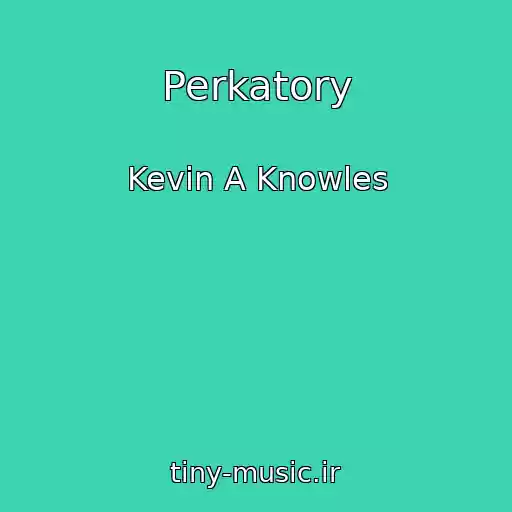 کاور آهنگ Perkatory از Kevin A Knowles