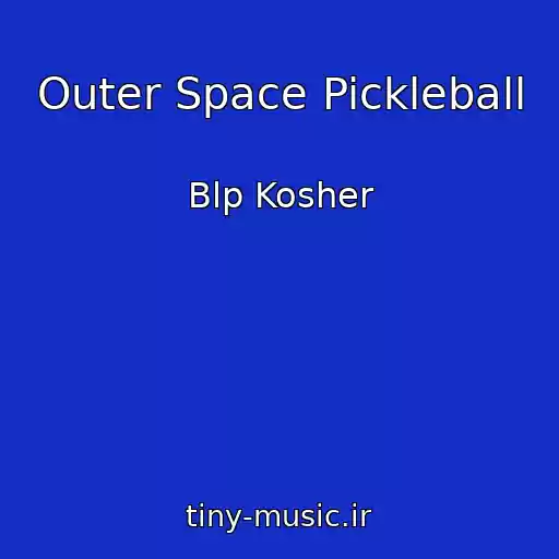 کاور آهنگ Outer Space Pickleball از Blp Kosher