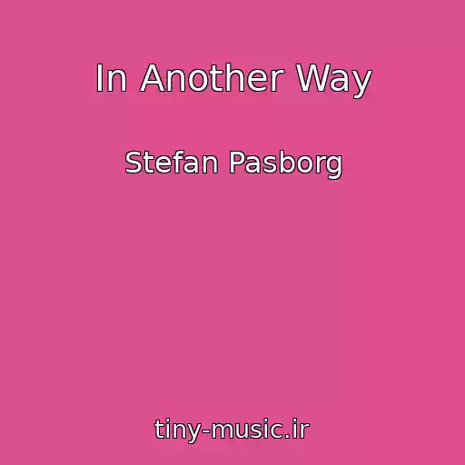 کاور آهنگ In Another Way از Stefan Pasborg