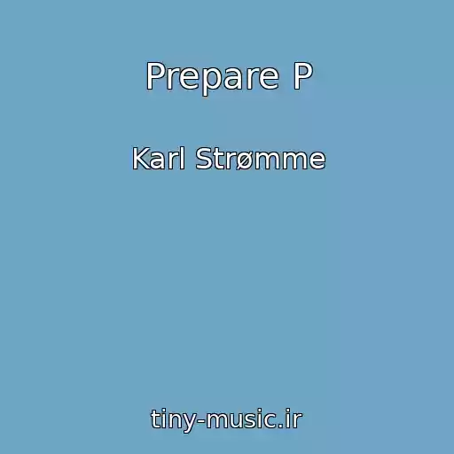 کاور آهنگ Prepare P از Karl Strømme