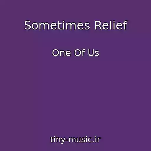 کاور آهنگ Sometimes Relief از One Of Us