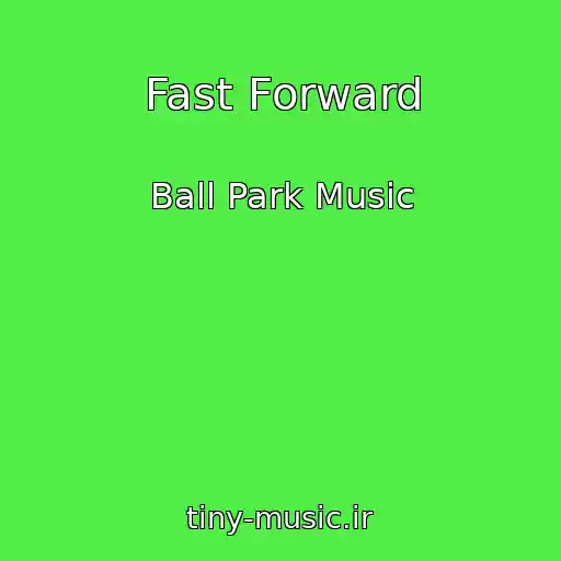 کاور آهنگ Fast Forward از Ball Park Music