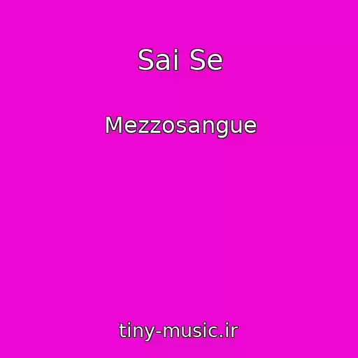کاور آهنگ Sai Se از Mezzosangue