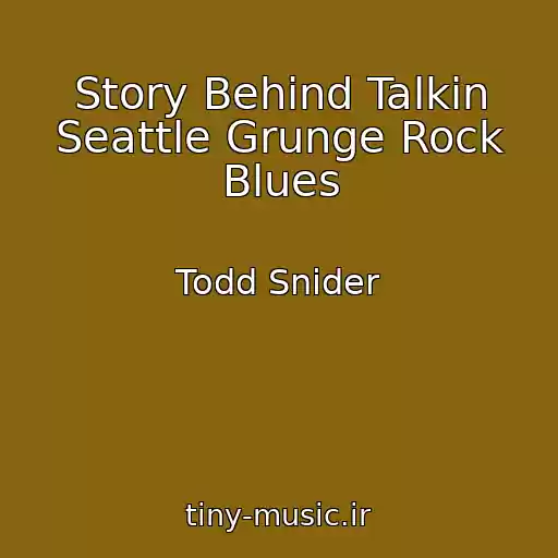 کاور آهنگ Story Behind Talkin Seattle Grunge Rock Blues از Todd Snider