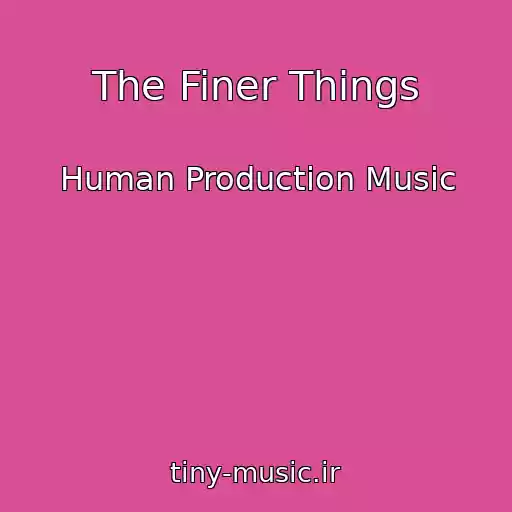 کاور آهنگ The Finer Things از Human Production Music