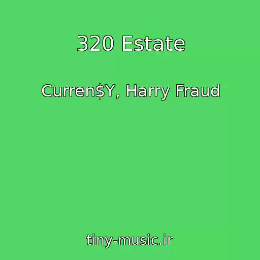 کاور آهنگ 320 Estate از Curren$Y, Harry Fraud