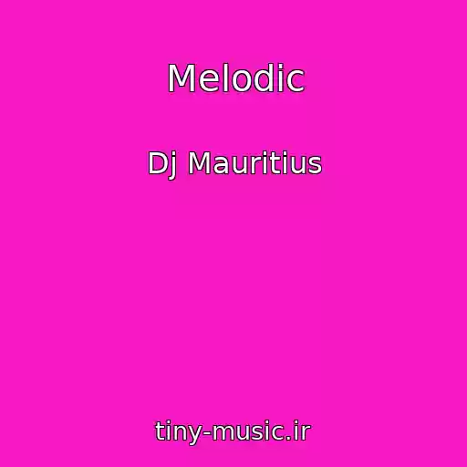 کاور آهنگ Melodic از Dj Mauritius