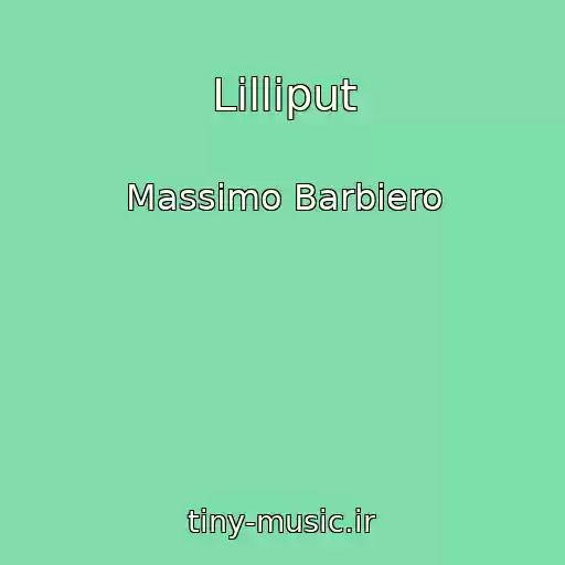 کاور آهنگ Lilliput از Massimo Barbiero