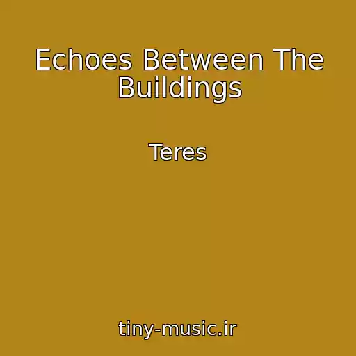 کاور آهنگ Echoes Between The Buildings از Teres