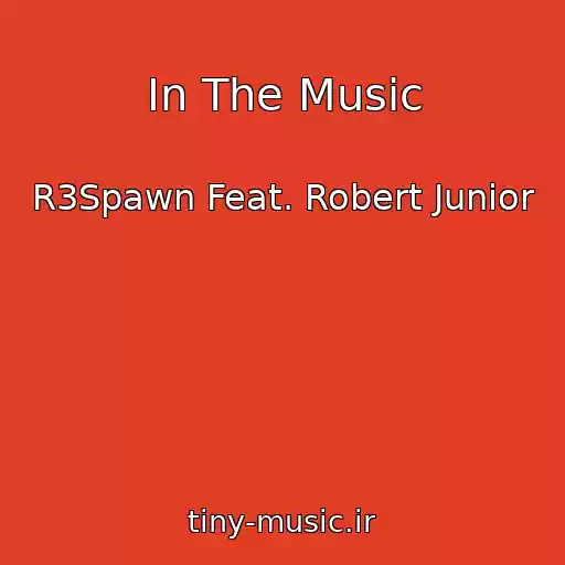 کاور آهنگ In The Music از R3Spawn Feat. Robert Junior