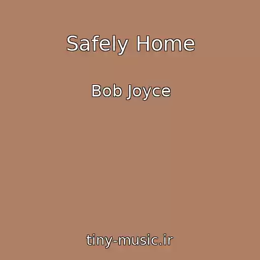 کاور آهنگ Safely Home از Bob Joyce