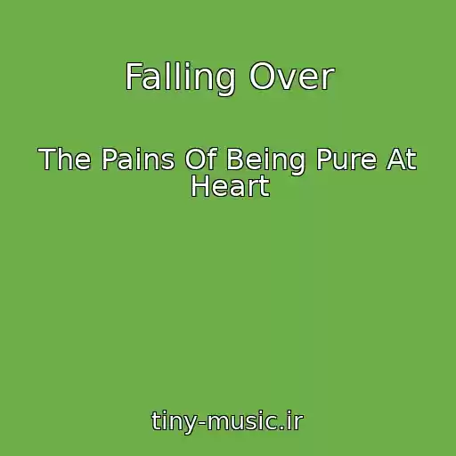 کاور آهنگ Falling Over از The Pains Of Being Pure At Heart