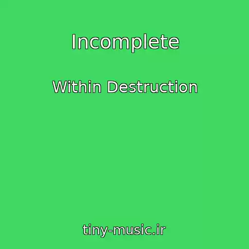 کاور آهنگ Incomplete از Within Destruction