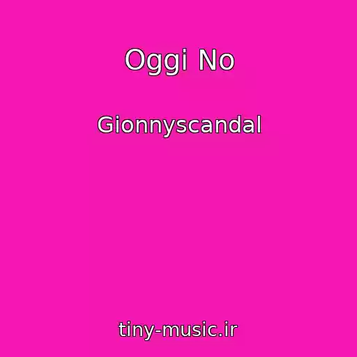 کاور آهنگ Oggi No از Gionnyscandal